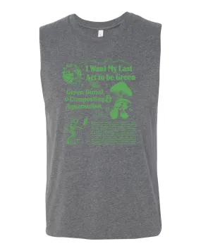 I Want My Last Act To Be Green Muscle Tank