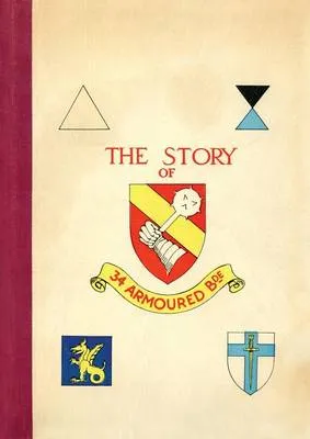 The Story Of 34 Armoured Brigade